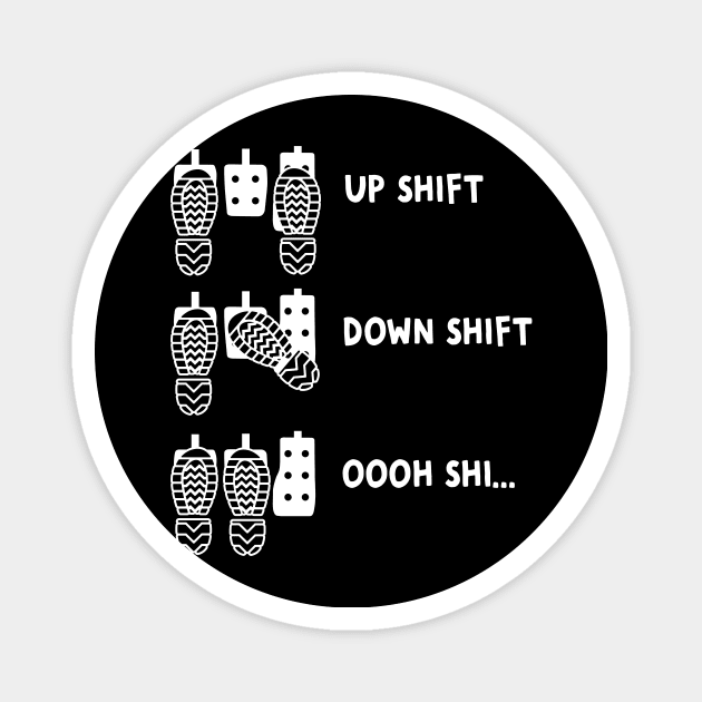 Up-Shift Down-Shift! - Manual Transmission Racing Magnet by Crazyshirtgifts
